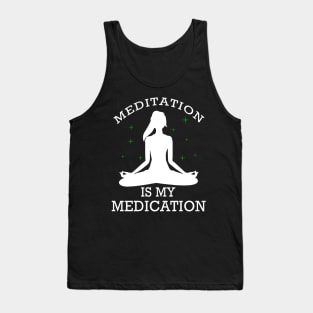 Meditation is my medication Tank Top